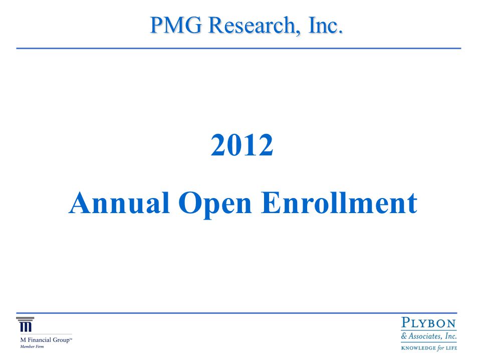 PMG Research, Inc. PMG Research, Inc Annual Open Enrollment
