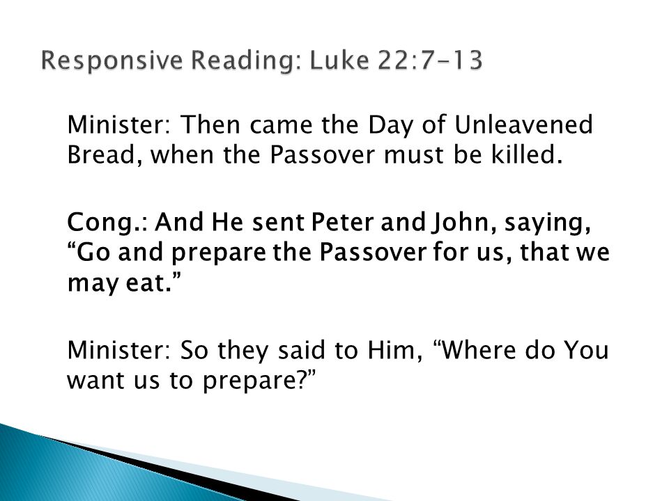 Minister: Then came the Day of Unleavened Bread, when the Passover must be killed.