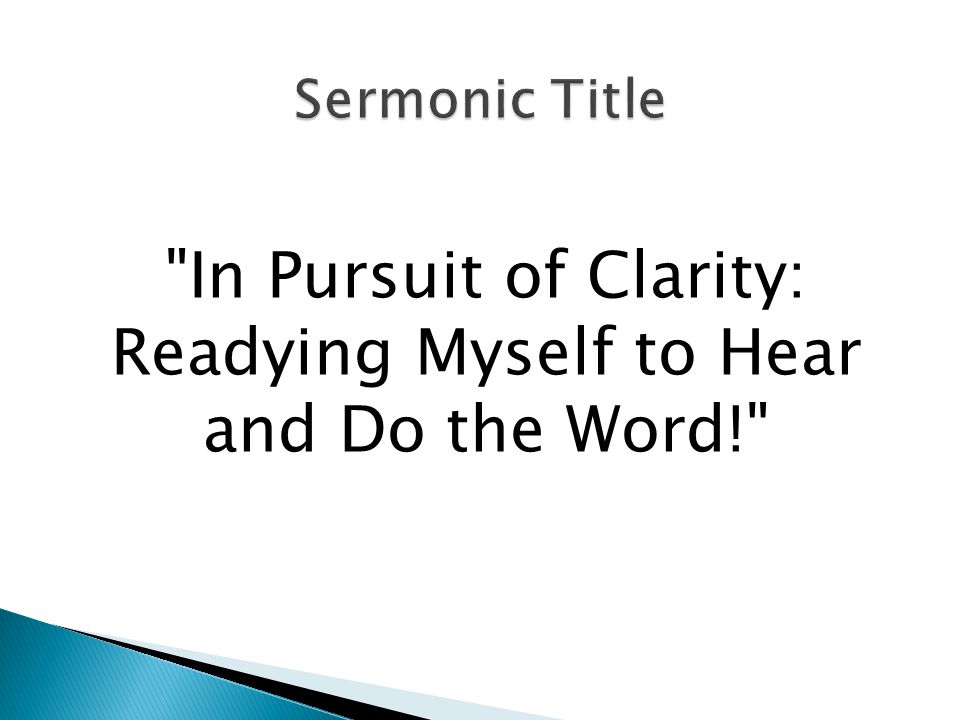 In Pursuit of Clarity: Readying Myself to Hear and Do the Word!