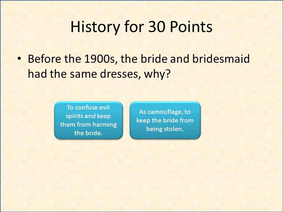 History for 30 Points Before the 1900s, the bride and bridesmaid had the same dresses, why.