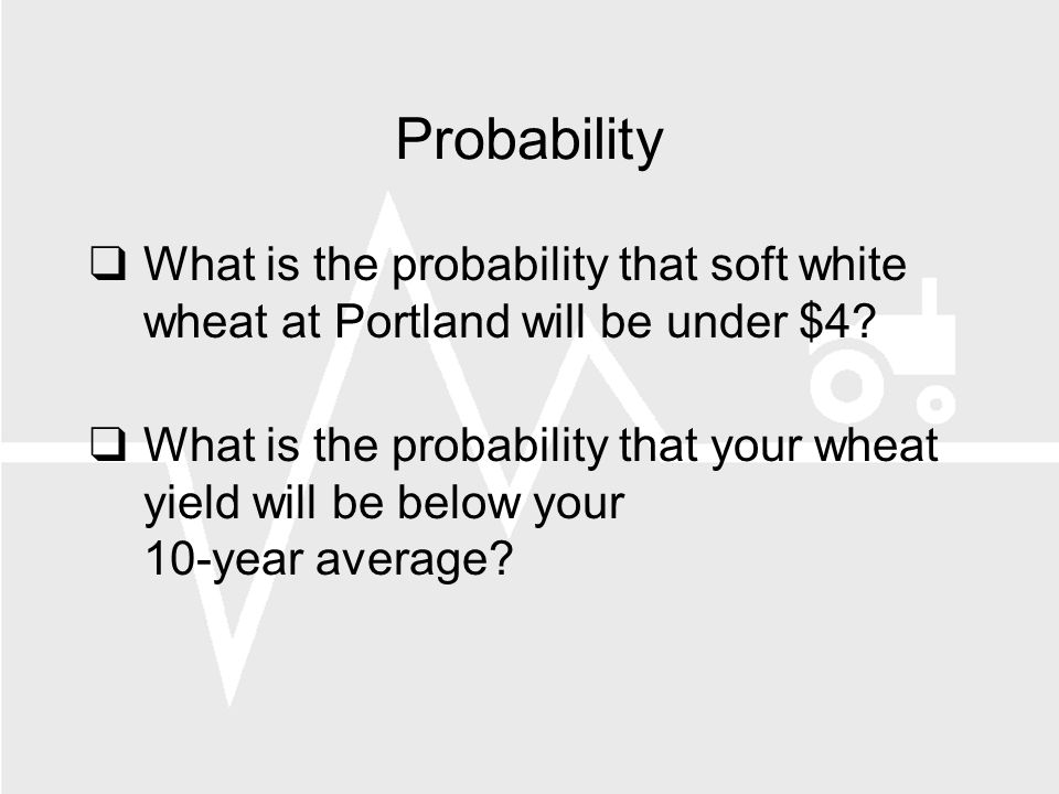 Probability What is the probability that soft white wheat at Portland will be under $4.