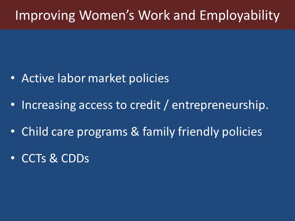 Active labor market policies Increasing access to credit / entrepreneurship.