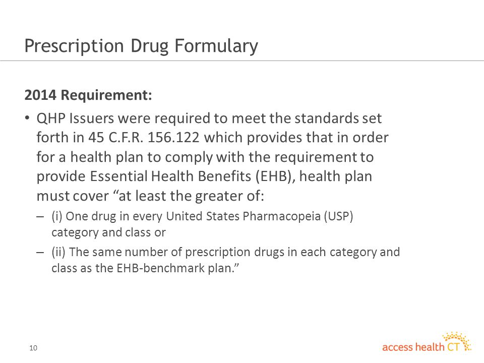 10 Prescription Drug Formulary 2014 Requirement: QHP Issuers were required to meet the standards set forth in 45 C.F.R.