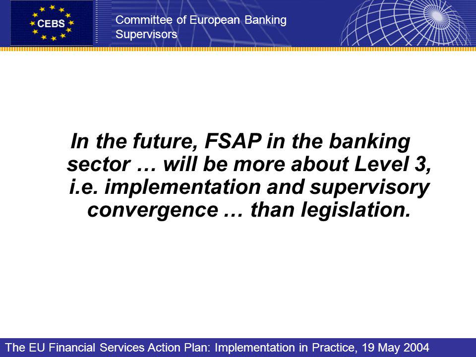 In the future, FSAP in the banking sector … will be more about Level 3, i.e.
