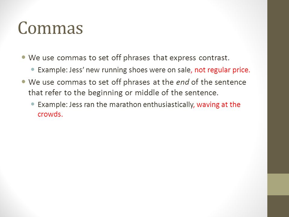 Commas We use commas to set off phrases that express contrast.
