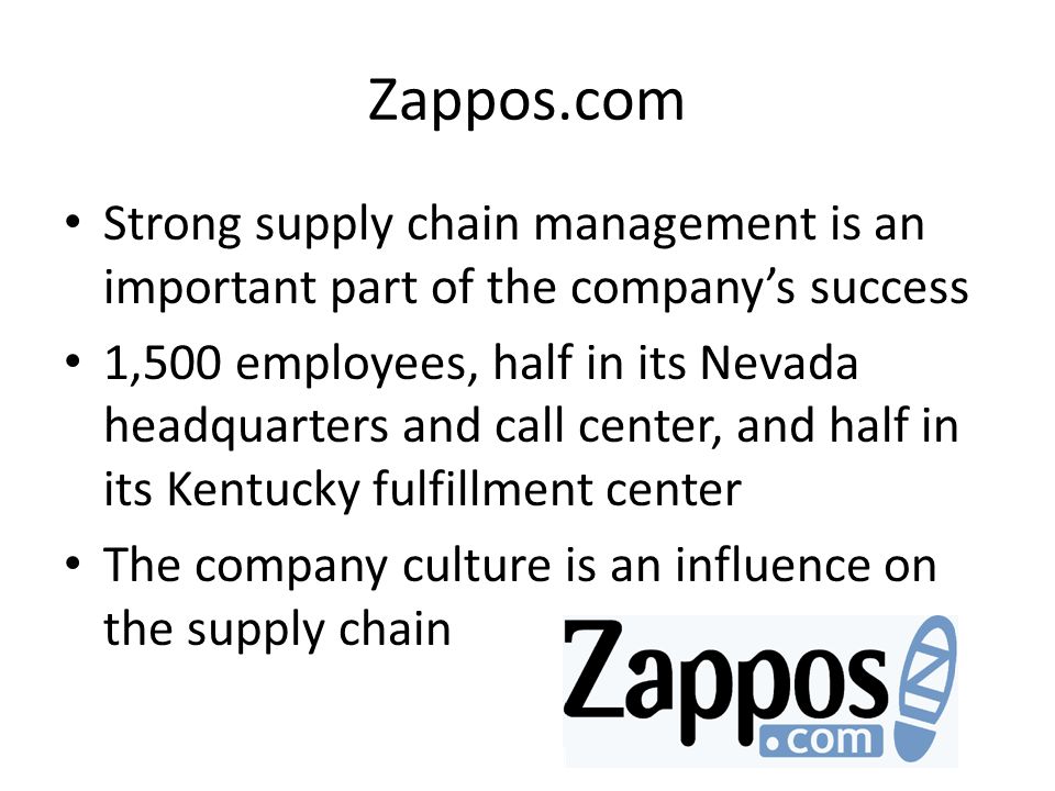 Zappos Strong supply chain management is an important part of the ...