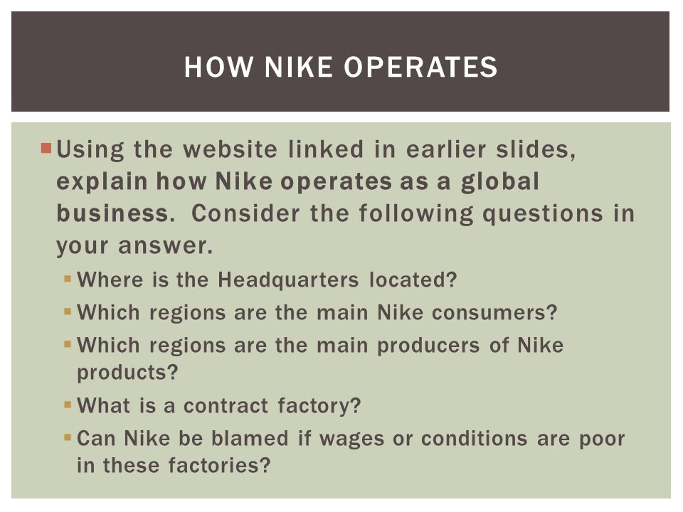 Using the website linked in earlier slides, explain how Nike operates as a global business.