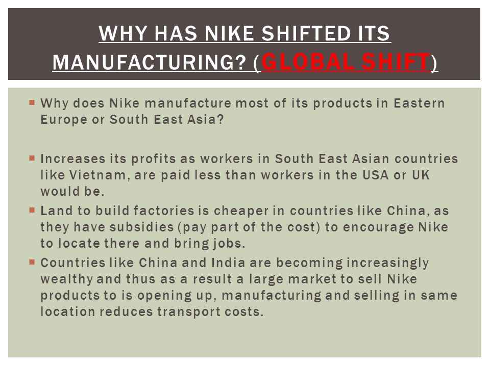 WHY HAS NIKE SHIFTED ITS MANUFACTURING.