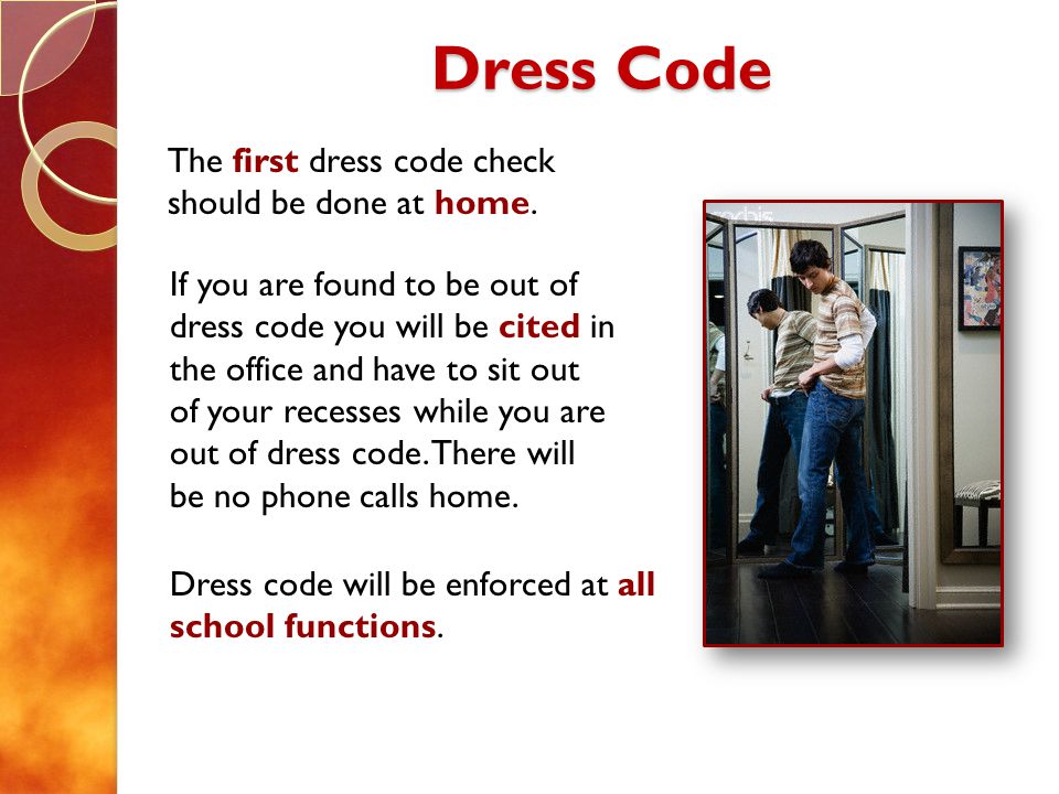 Dress Code The first dress code check should be done at home.