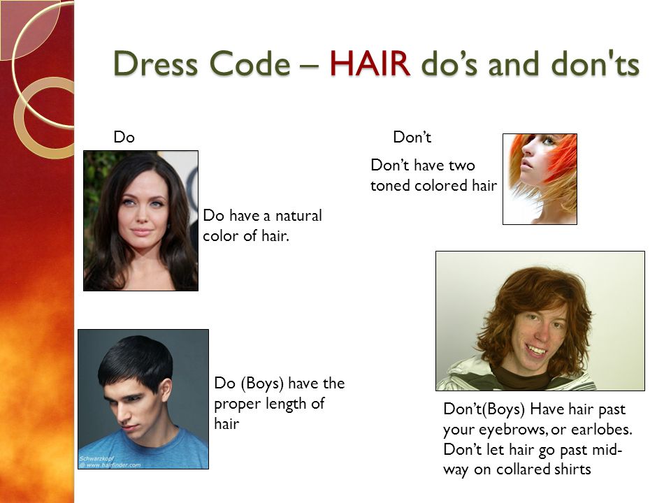 Dress Code – HAIR dos and don ts DoDont Do have a natural color of hair.
