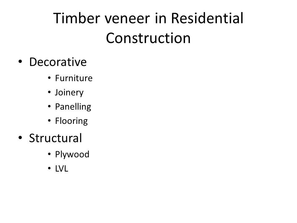 Timber veneer in Residential Construction Decorative Furniture Joinery Panelling Flooring Structural Plywood LVL