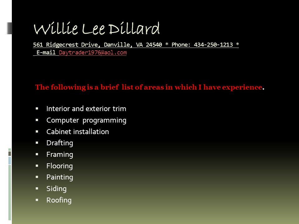 Willie Lee Dillard 561 Ridgecrest Drive, Danville, VA * Phone: *  The following is a brief list of areas in which I have experience.