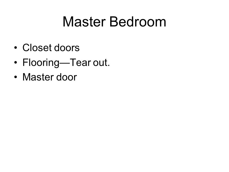 Master Bedroom Closet doors FlooringTear out. Master door