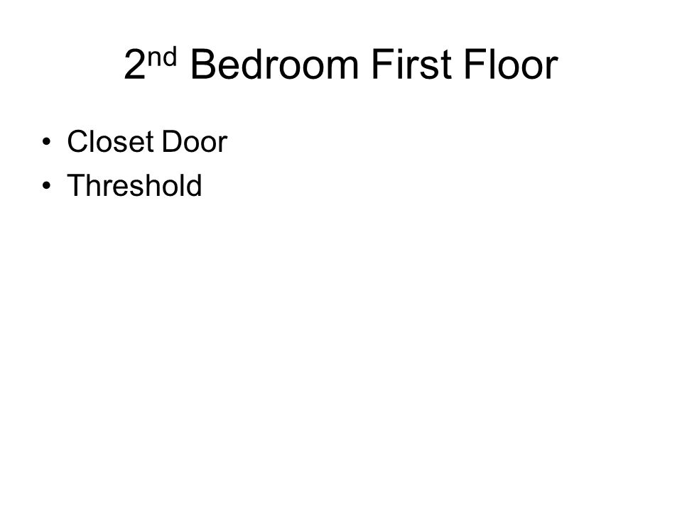 2 nd Bedroom First Floor Closet Door Threshold