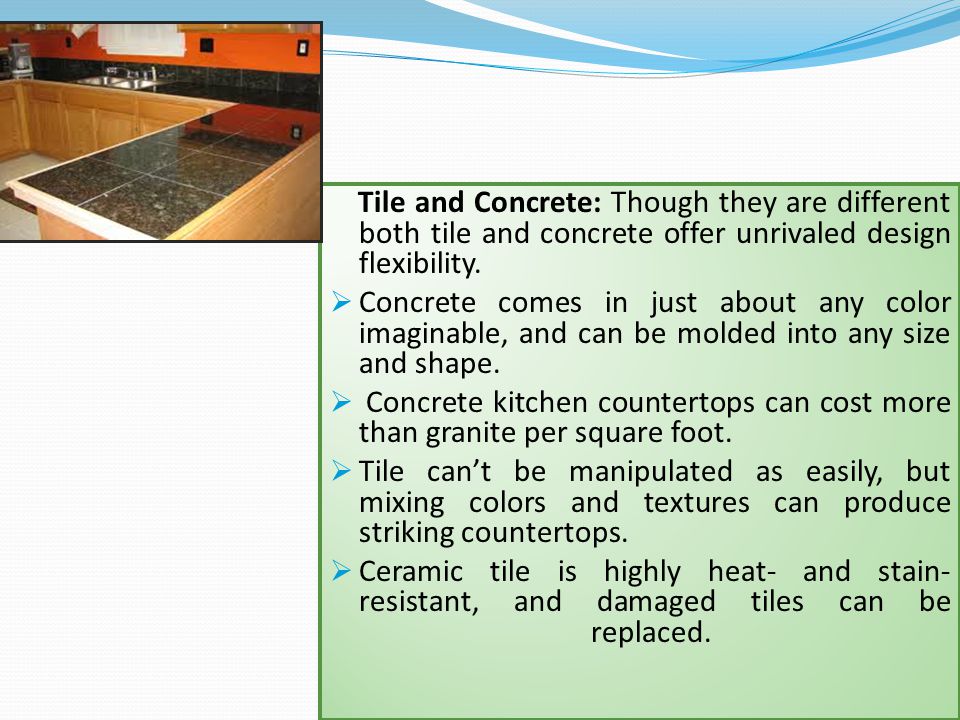Tile and Concrete: Though they are different both tile and concrete offer unrivaled design flexibility.