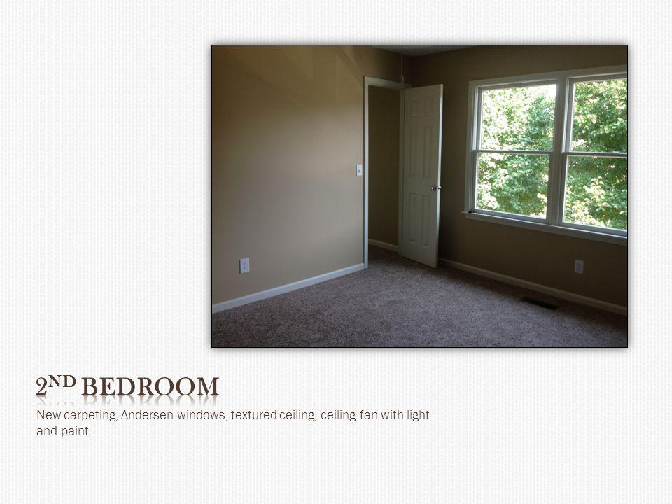 New carpeting, Andersen windows, textured ceiling, ceiling fan with light and paint.
