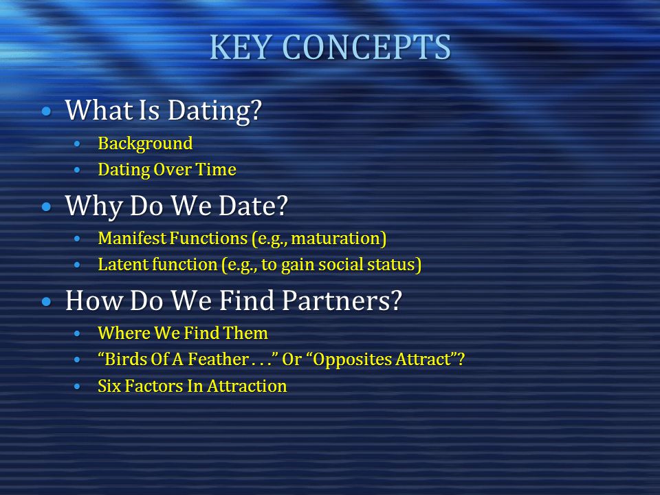 KEY CONCEPTS What Is Dating What Is Dating.