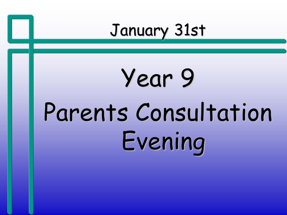 January 31st Year 9 Parents Consultation Evening