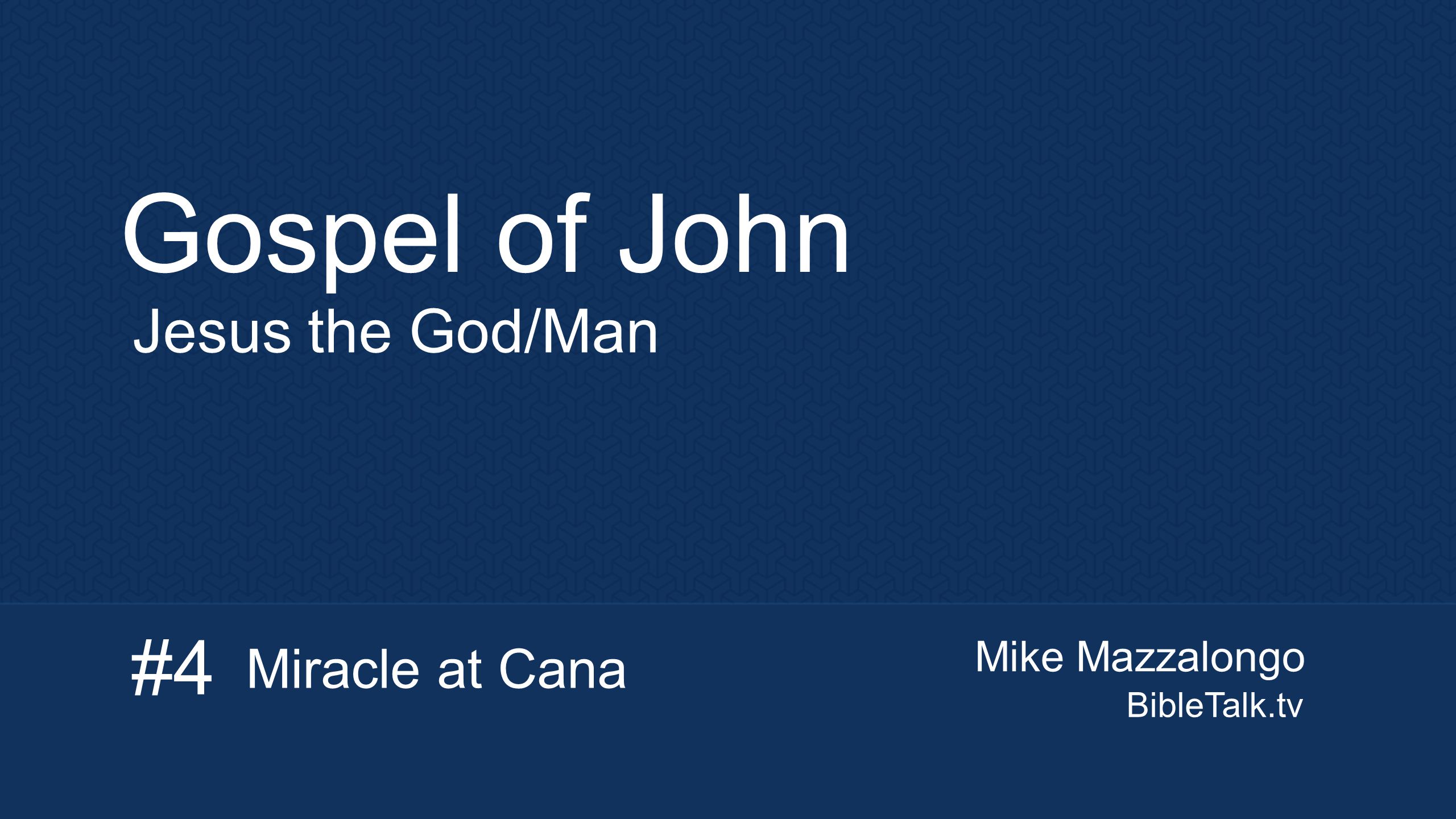 Mike Mazzalongo BibleTalk.tv Gospel of John Jesus the God/Man Miracle at Cana #4