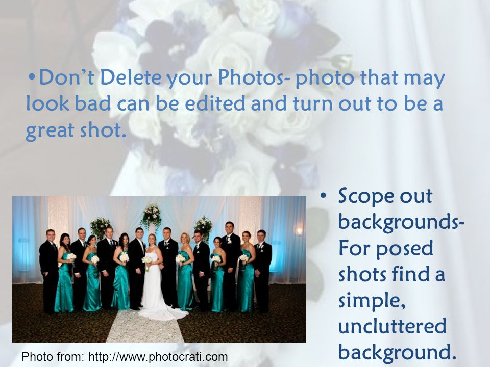 Scope out backgrounds- For posed shots find a simple, uncluttered background.