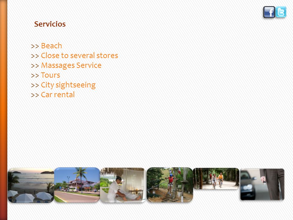 Servicios >> Beach >> Close to several stores >> Massages Service >> Tours >> City sightseeing >> Car rental