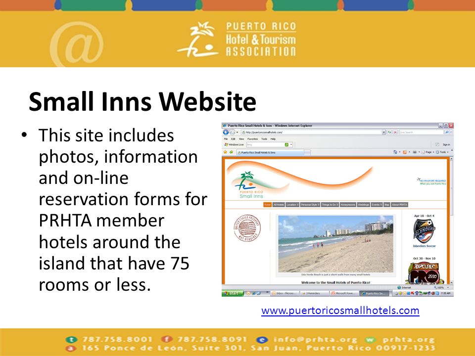 Small Inns Website This site includes photos, information and on-line reservation forms for PRHTA member hotels around the island that have 75 rooms or less.