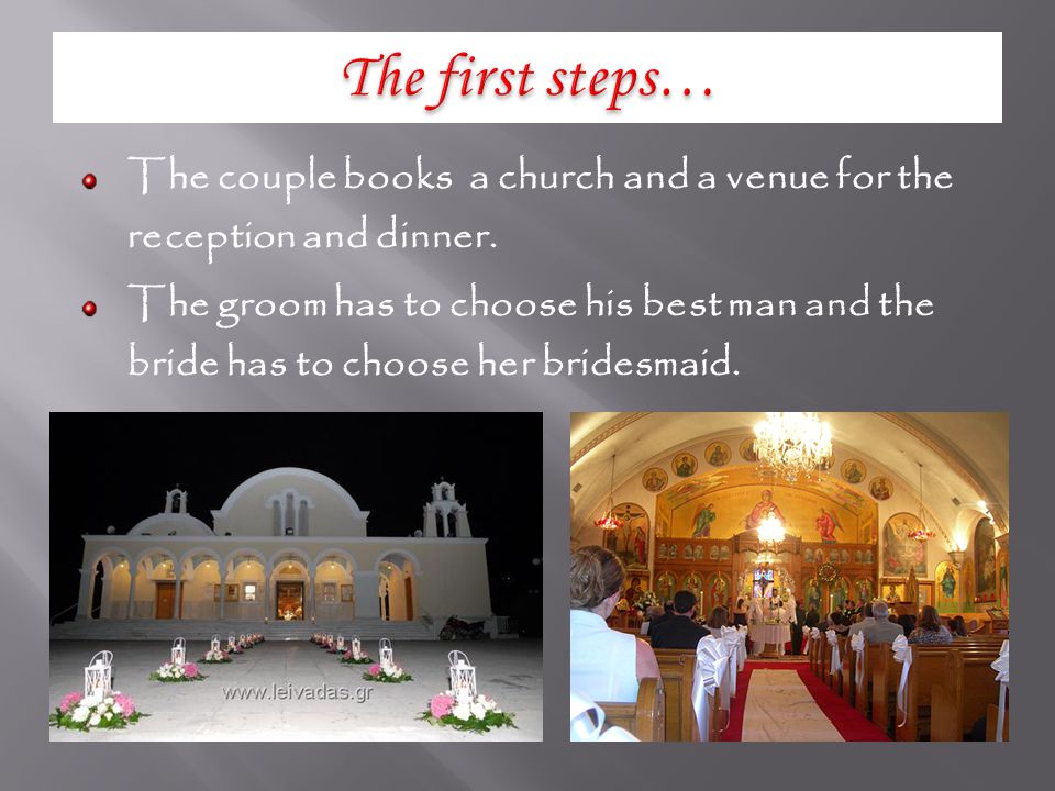 The couple books a church and a venue for the reception and dinner.