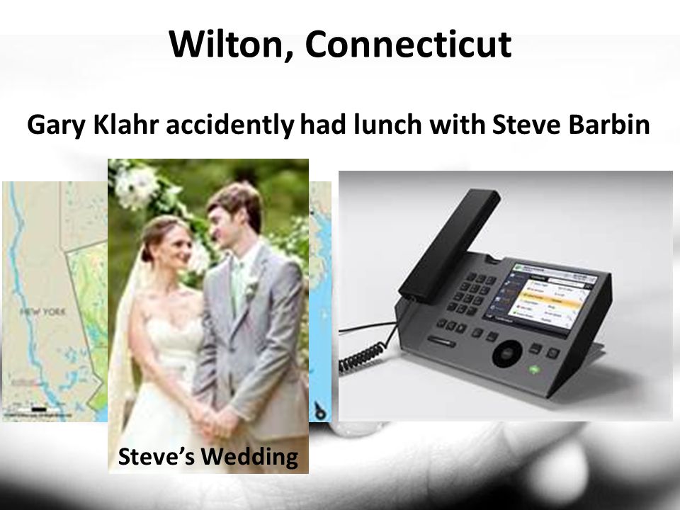 Wilton, Connecticut Gary Klahr accidently had lunch with Steve Barbin Steves Wedding