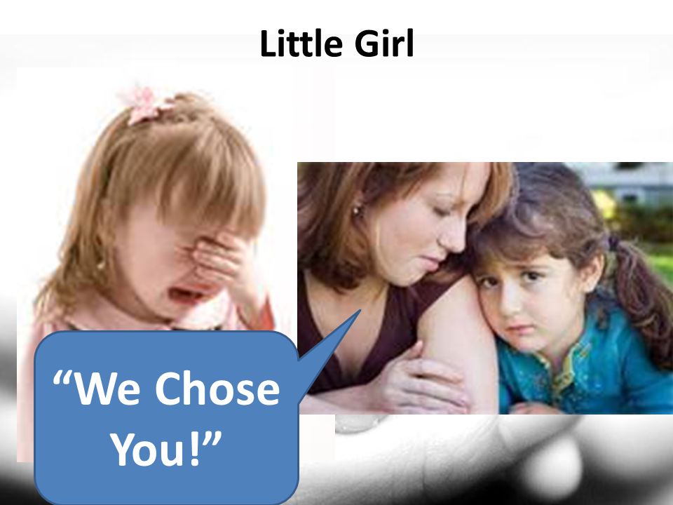 Little Girl We Chose You!