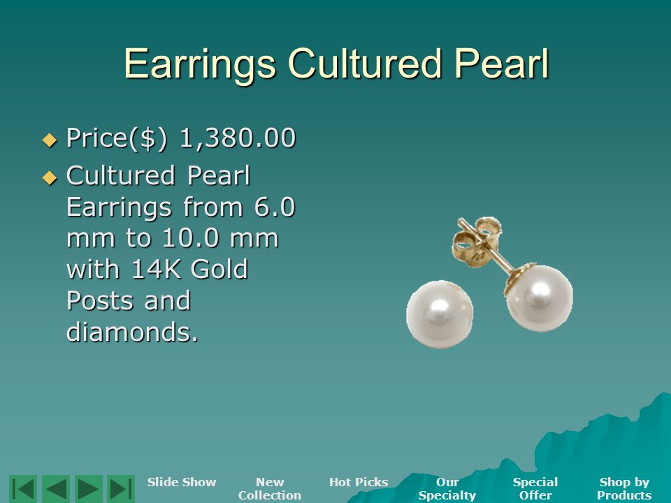 Earrings Cultured Pearl Price($) 1, Price($) 1, Discount($) Discount($) Original Price($) 1, Original Price($) 1, Cultured Pearl Earrings from 6.0 mm to 10.0 mm with 14K Gold Posts and diamonds.