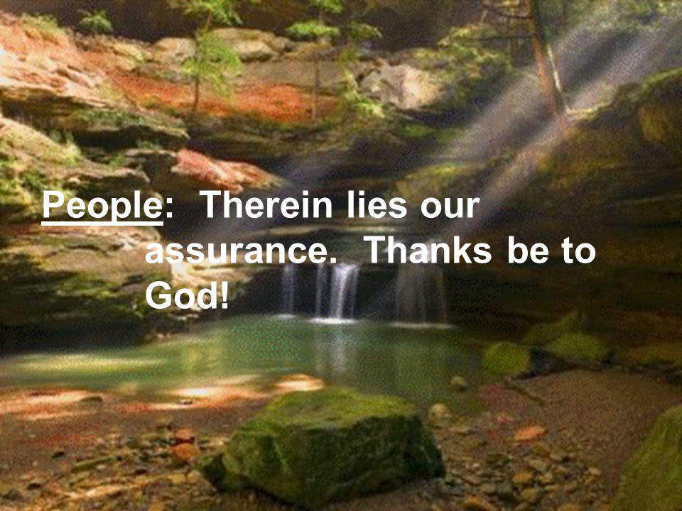 People: Therein lies our assurance. Thanks be to God!