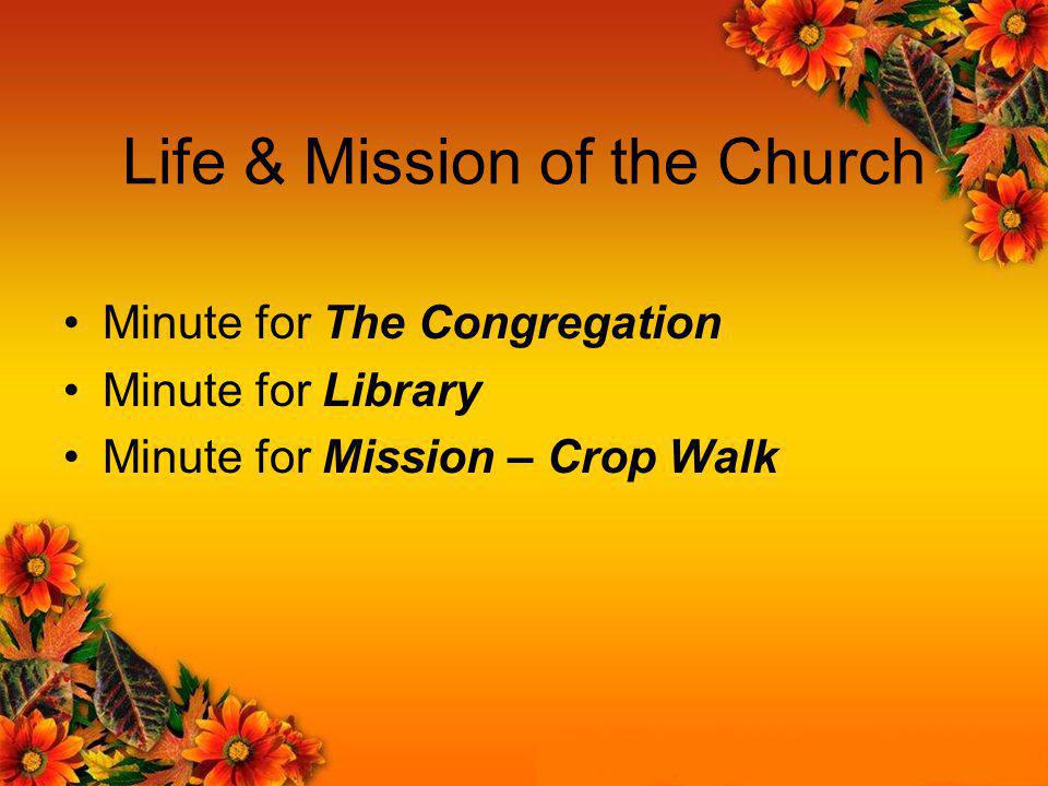 Life & Mission of the Church Minute for The Congregation Minute for Library Minute for Mission – Crop Walk
