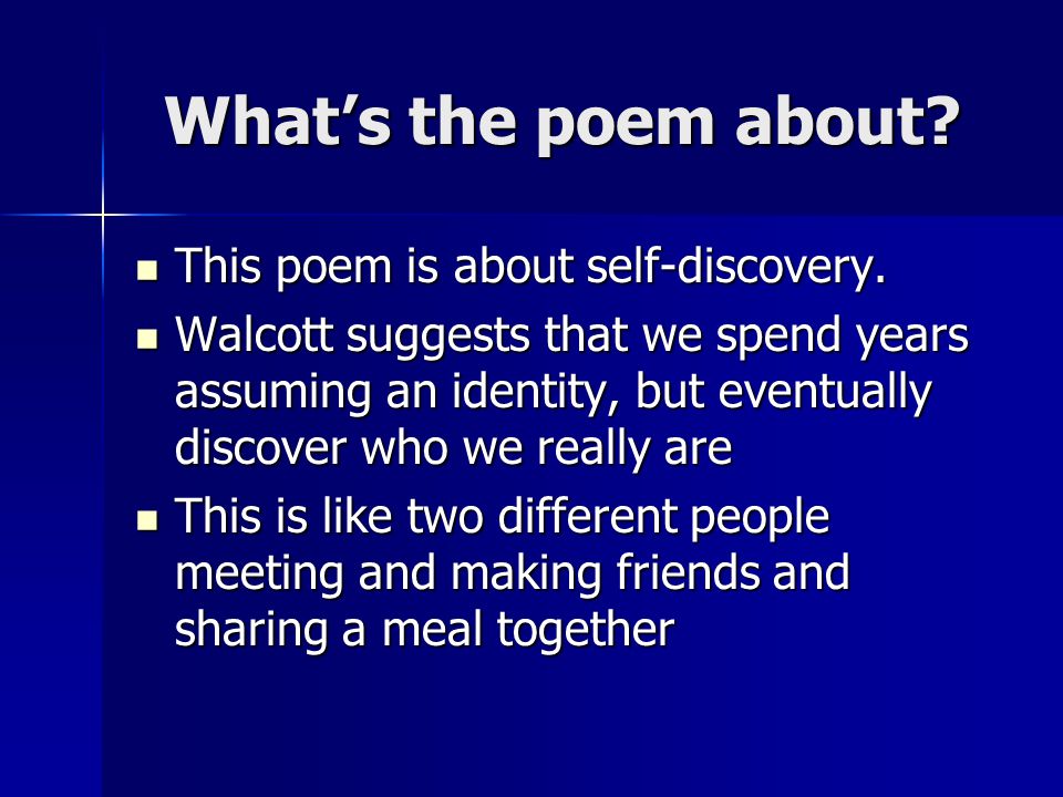 Whats the poem about. This poem is about self-discovery.