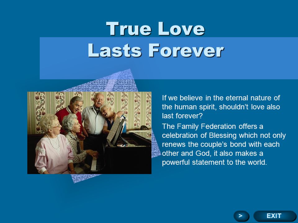 True Love Lasts Forever If we believe in the eternal nature of the human spirit, shouldnt love also last forever.