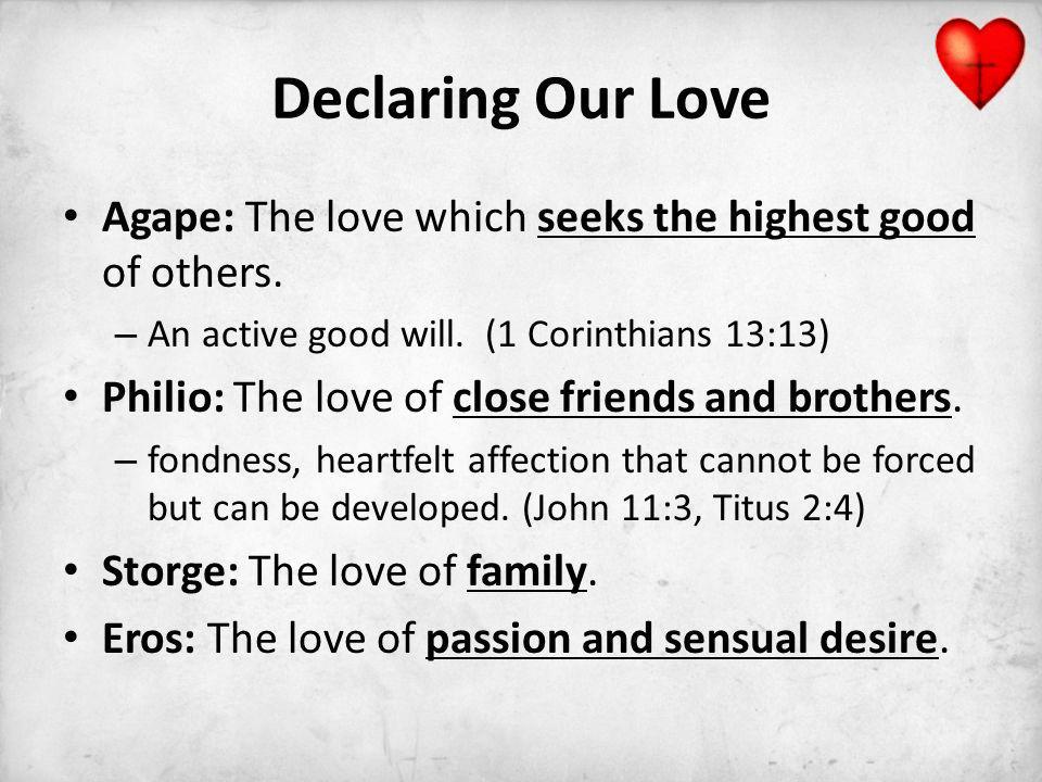 Declaring Our Love Agape: The love which seeks the highest good of others.