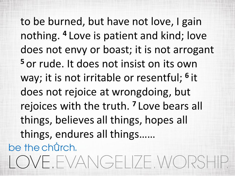 to be burned, but have not love, I gain nothing.