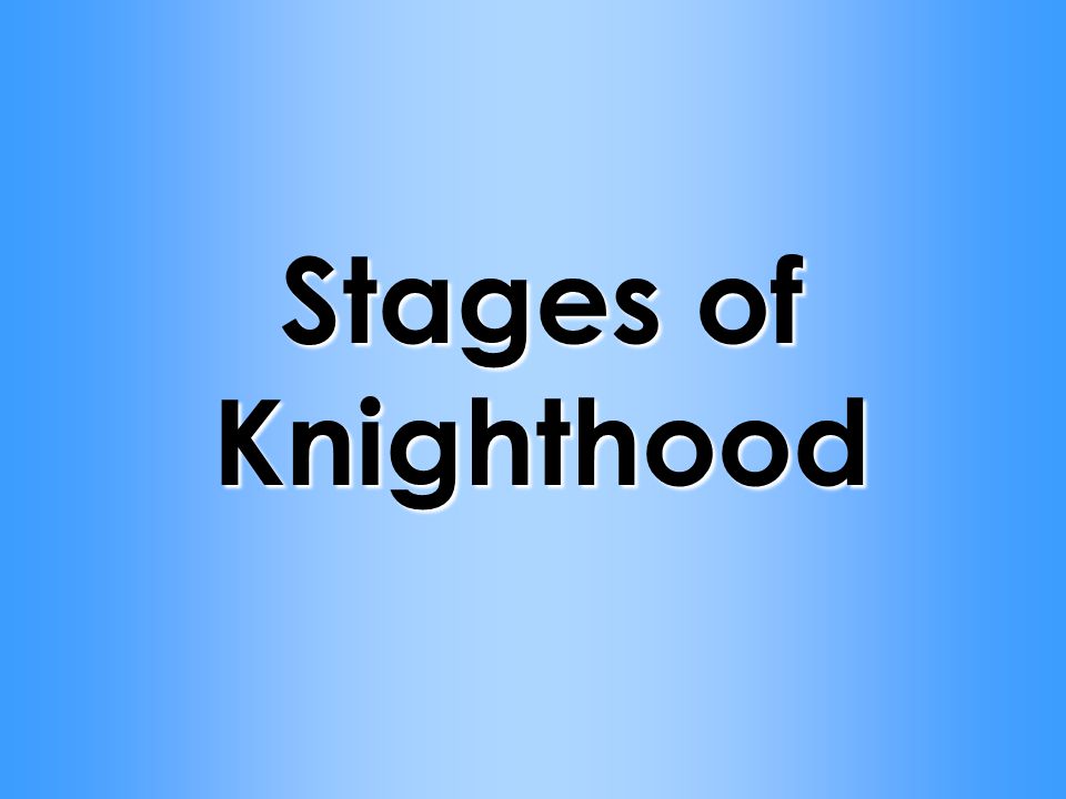 Stages of Knighthood