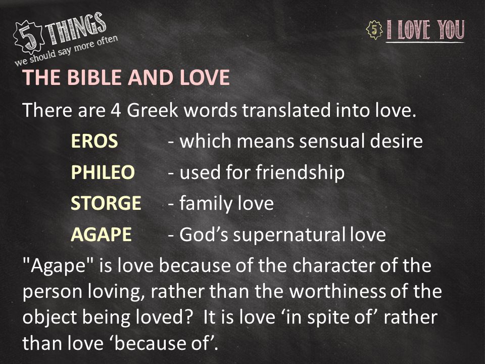The Bible And Love There Are Greek Words Translated Into Love Eros Which Means Sensual Desire Phileo Used For Friendship Storge Family Love Agape The Bible And Love There Are Greek Words Translated Into Love Eros Which Means Sensual Desire Phileo Used For Friendship Storge Family Love Agape