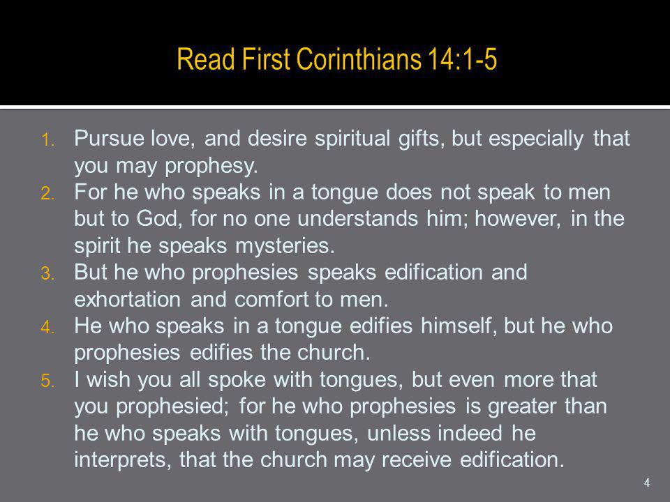 1. Pursue love, and desire spiritual gifts, but especially that you may prophesy.