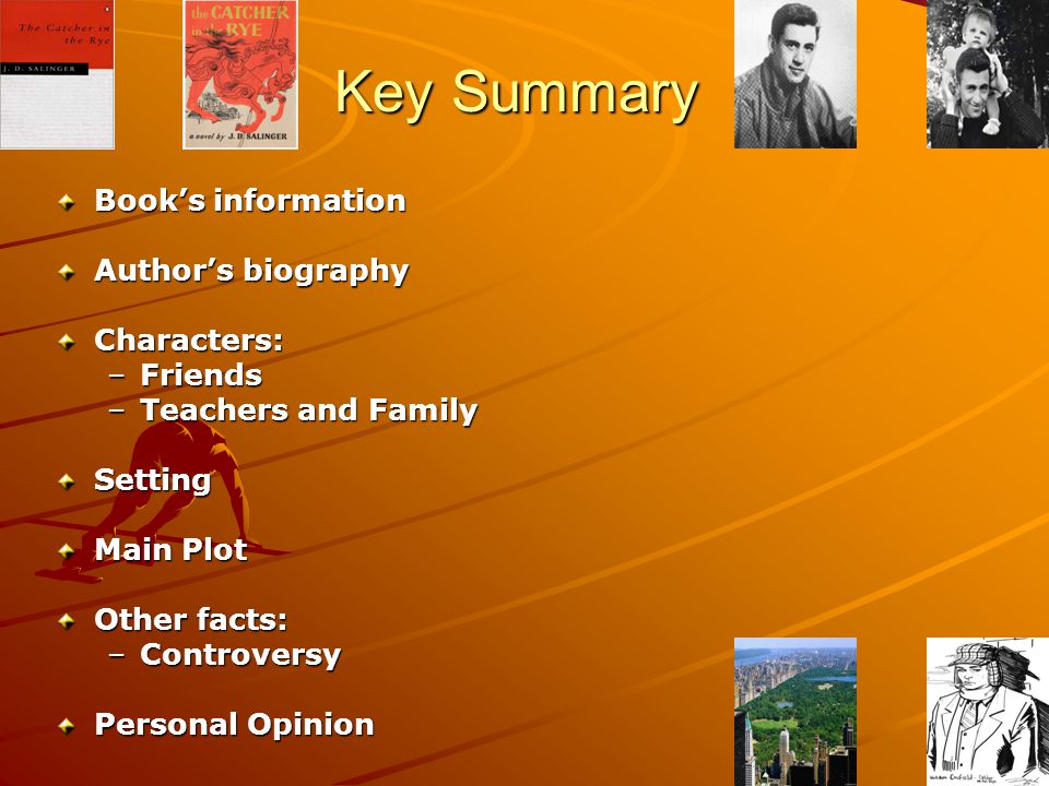 Key Summary Books information Authors biography Characters: –Friends –Teachers and Family Setting Main Plot Other facts: –Controversy Personal Opinion