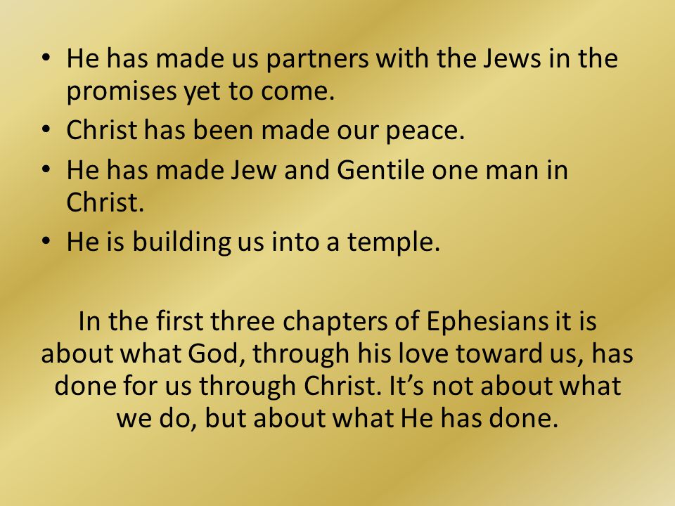 He has made us partners with the Jews in the promises yet to come.
