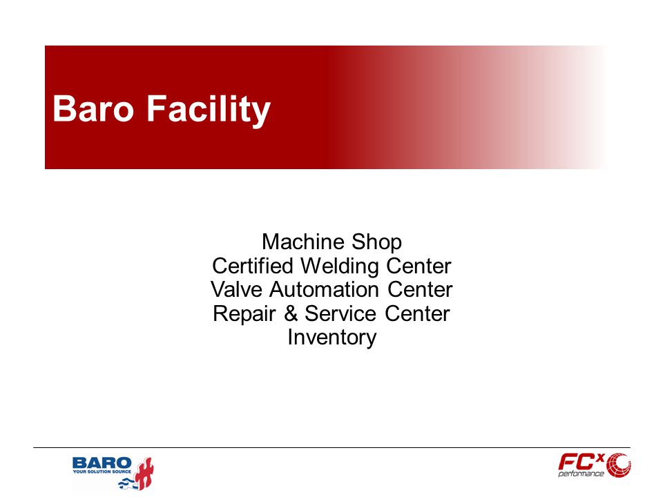 Baro Facility Machine Shop Certified Welding Center Valve Automation Center Repair & Service Center Inventory
