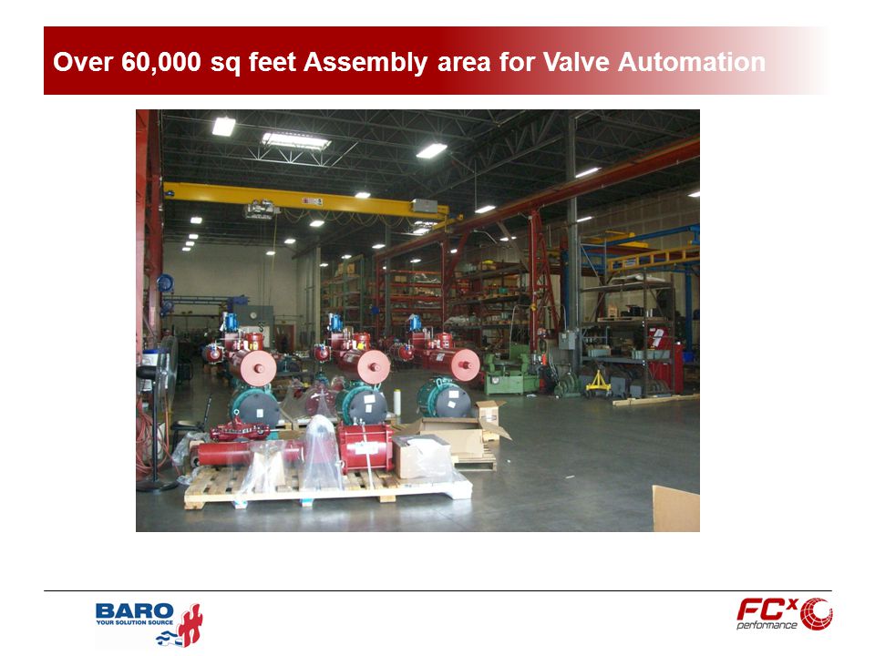 Over 60,000 sq feet Assembly area for Valve Automation