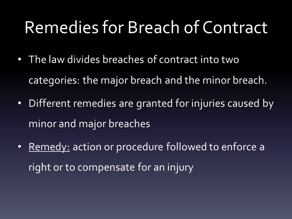 breach of contract and remedies Breach of contract: anticipatory breach the other party can immediately claim a breach of contract (failure to perform under the contract) and seek remedies such. breach of contract and remedies Breach of contract: anticipatory breach the other party can immediately claim a breach of contract (failure to perform under the contract) and seek remedies such.