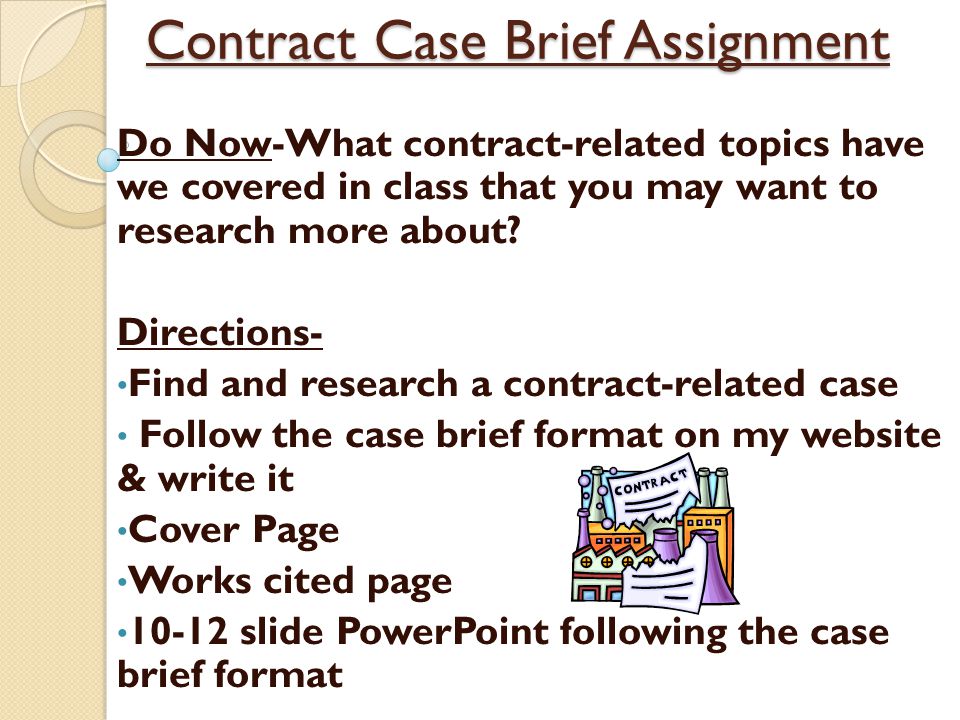 Contract Case Brief Assignment Do Now-What contract-related topics have we covered in class that you may want to research more about.