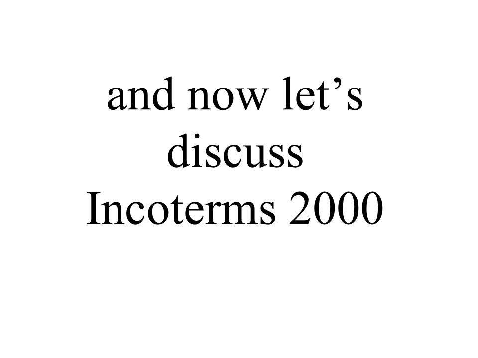 and now lets discuss Incoterms 2000