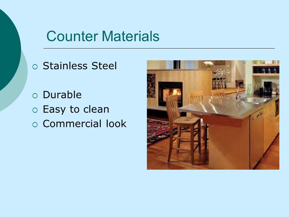 Counter Materials Stainless Steel Durable Easy to clean Commercial look