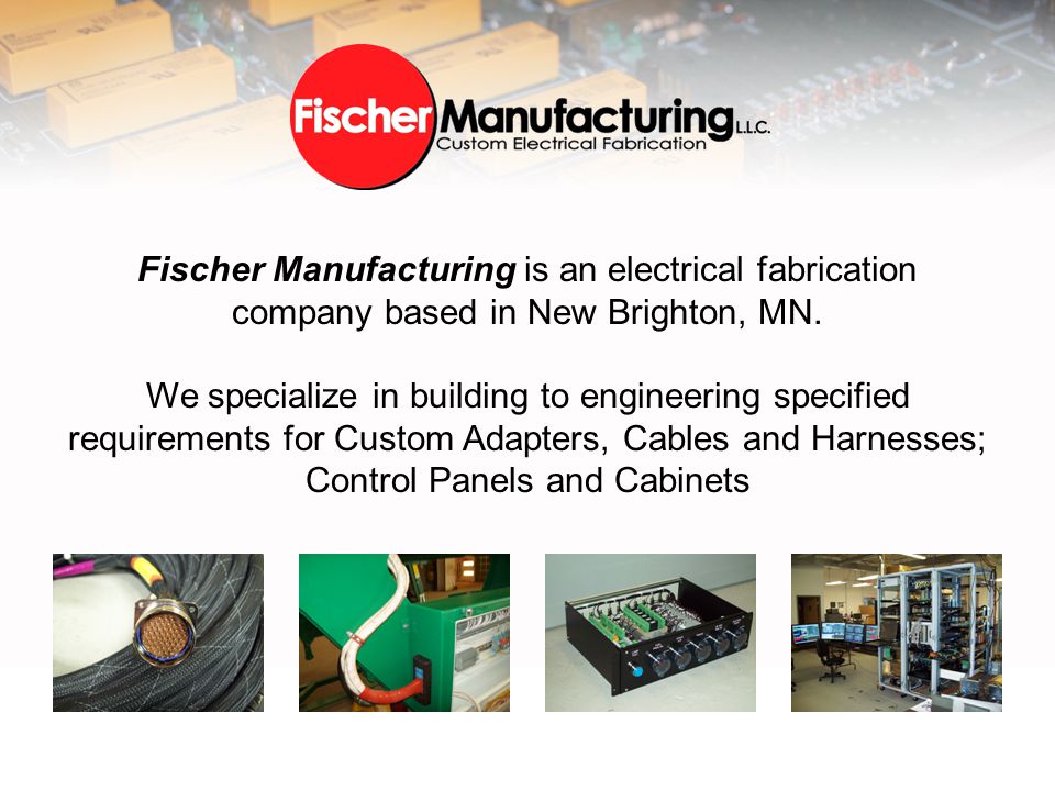 Fischer Manufacturing is an electrical fabrication company based in New Brighton, MN.