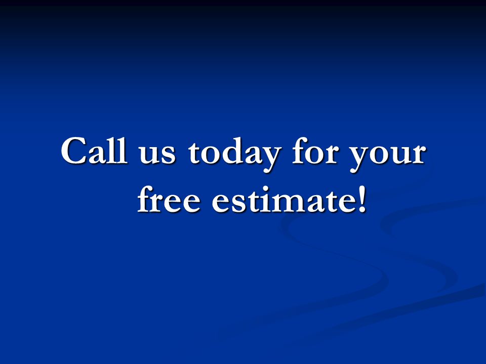 Call us today for your free estimate!