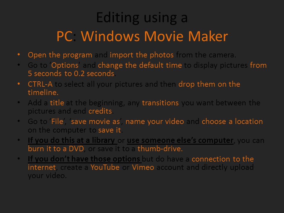 Editing using a PC: Windows Movie Maker Open the program and import the photos from the camera.